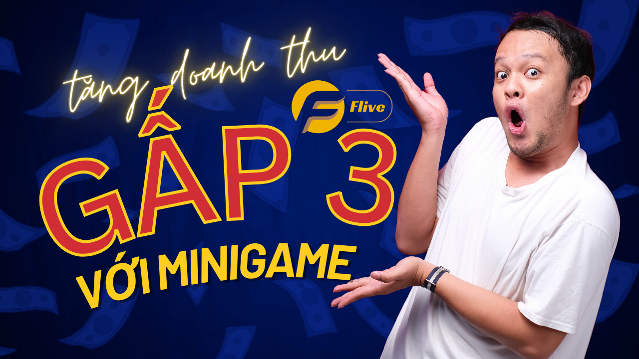 Tăng Doanh Thu Livestream TikTok Gấp 3 Lần Với Minigame Từ Flive