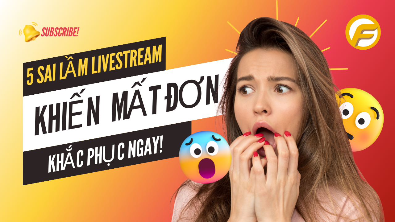 5 Sai Lầm Livestream Bán Hàng Khiến Bạn Mất Đơn – Cách Khắc Phục Ngay!